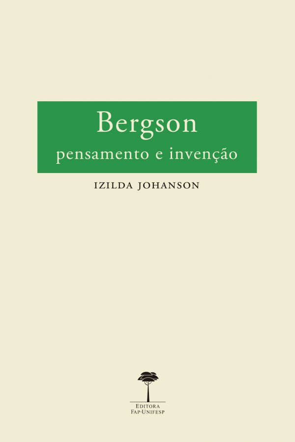 BERGSON: PENSAMENTO E INVENÇÃO