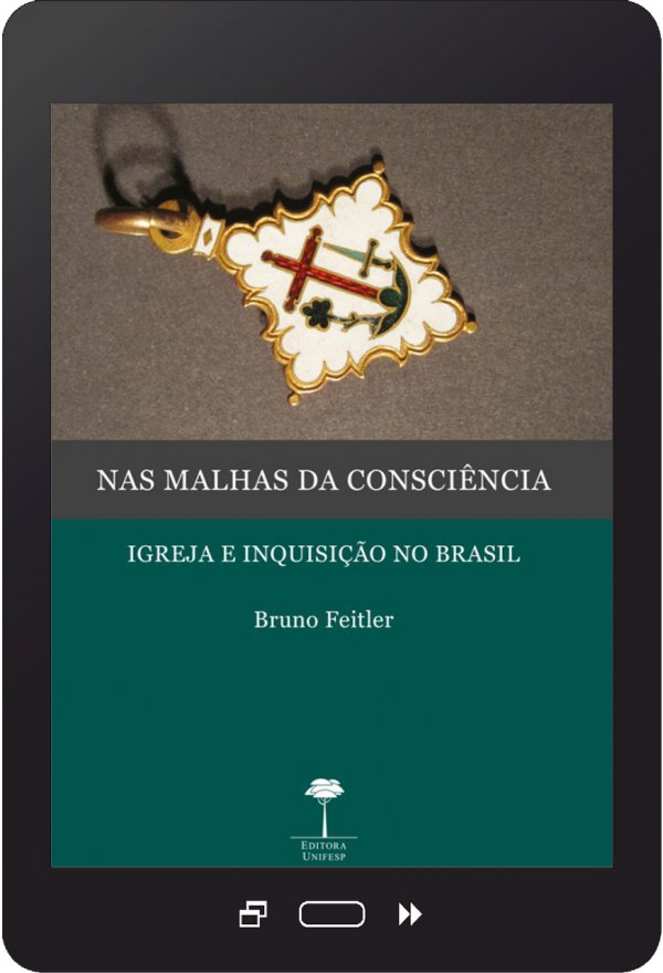 E-book: NAS MALHAS DA CONSCIÊNCIA: IGREJA E INQUISIÇÃO NO BRASIL