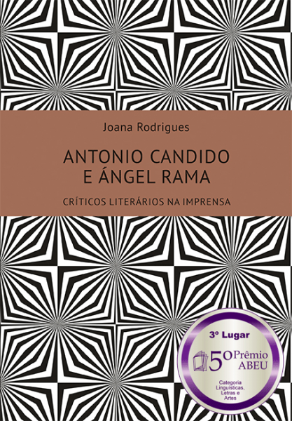ANTONIO CANDIDO E ÁNGEL RAMA: CRÍTICOS LITERÁRIOS NA IMPRENSA - 3° Lugar na Categoria 