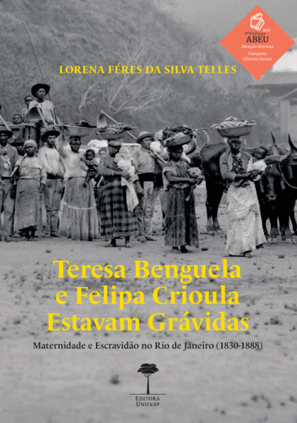 EDITORA UNIFESP - TERESA BENGUELA E FELIPA CRIOULA ESTAVAM GRÁVIDAS