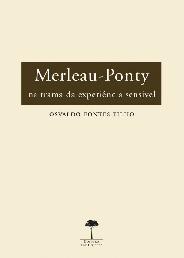 MERLEAU-PONTY - NA TRAMA DA EXPERIENCIA SENSIVEL