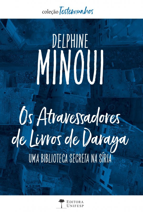 LANÇAMENTO - LIVRO OS ATRAVESSADORES DE LIVROS DE DARAYA - UMA BIBLIOTÉCA SECRETA NA SÍRIA