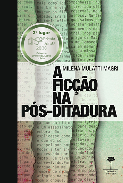 A FICÇÃO NA PÓS-DITADURA - CAIO FERNANDO ABREU, BERNARDO CARVALHO E MILTON HATOUM