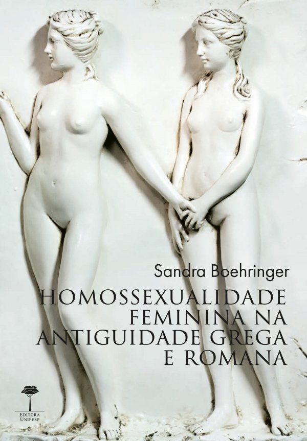 Livro - HOMOSSEXUALIDADE FEMININA NA ANTIGUIDADE GREGA E ROMANA