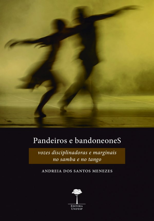 PANDEIROS E BANDONEONES: VOZES DISCIPLINADORAS E MARGINAIS NO SAMBA E NO TANGO
