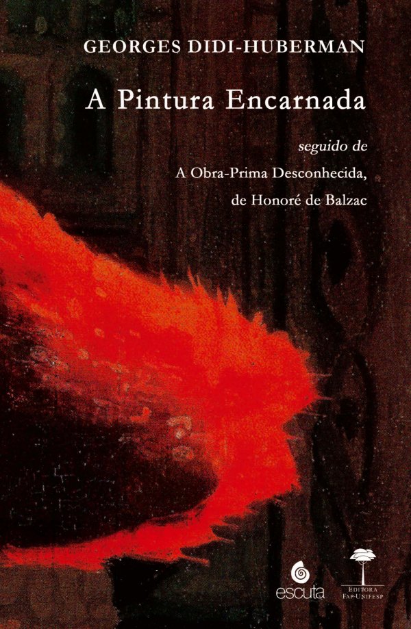 A PINTURA ENCARNADA - SEGUINDO DE A OBRA-PRIMA DESCONHECIDA, DE HONORE DE BALZAC